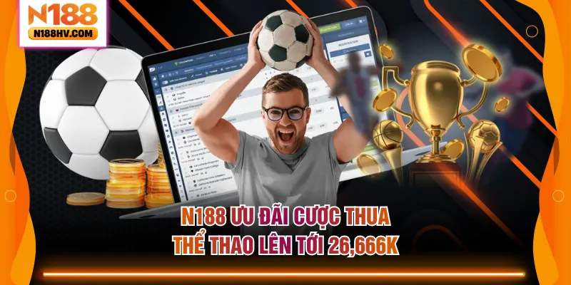 N188 ưu đãi cược thua thể thao lên tới 26,666K