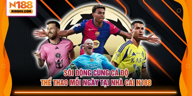 Sôi động cùng cá độ thể thao mỗi ngày tại nhà cái N188