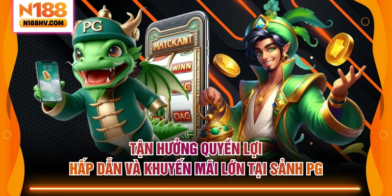 Tận hưởng quyền lợi hấp dẫn và khuyến mãi lớn tại sảnh PG